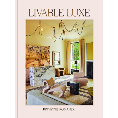 Brigette Romanek Livable Luxe